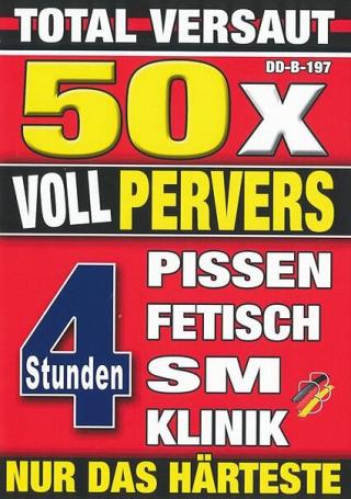 50x voll pervers - 4 Stunden