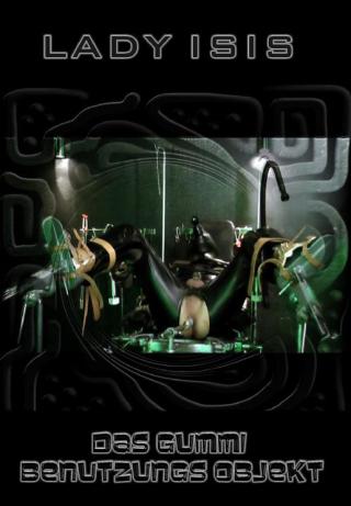 Lady Isis - Das Gummi Benutzungs Objekt