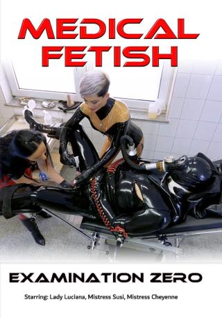 Medical Fetish: Examination Zero